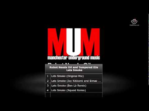 Robot Needs Oil & Tempered DJs - Let's Smoke - Joy Kitikonti & Bimas Jnr / Ben Lb / Squoid (MUM)