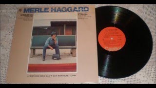 A Workin&#39; Man Can&#39;t Get Nowhere Today - Merle Haggard