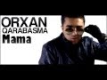 Orxan Qarabasma - Mama 