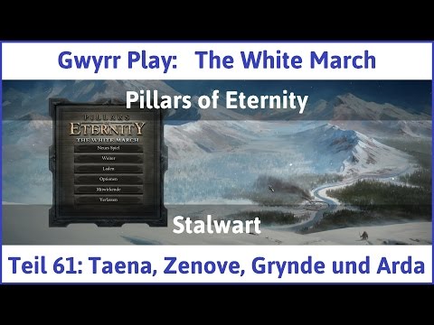 The White March Teil 61 - Taena, Zenove, Grynde und Arda - Let's Play
