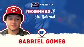 RESENHAS DO BEISEBOL - RESENHA COM GABRIEL GOMES