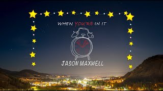 Jason Maxwell - When You&#39;re In It (Lyric Video)