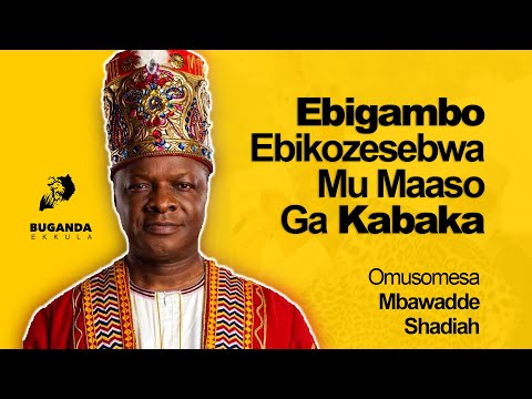 Ebigambo Ebikozesebwa Mu Maaso Ga Kabaka Ne Mbawadde Shadiah - Buganda Ekkula