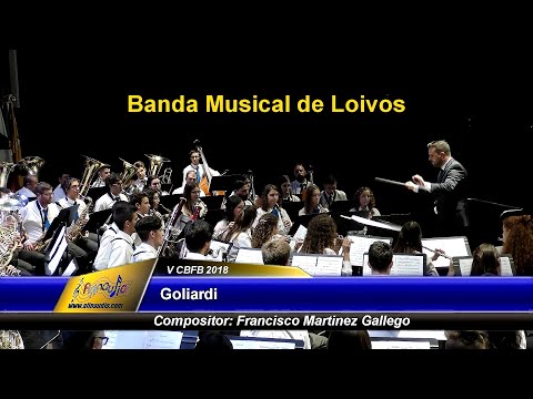 Goliardi - Francisco Martinez Gallego - Banda Musical de Loivos - CBFBraga 2018
