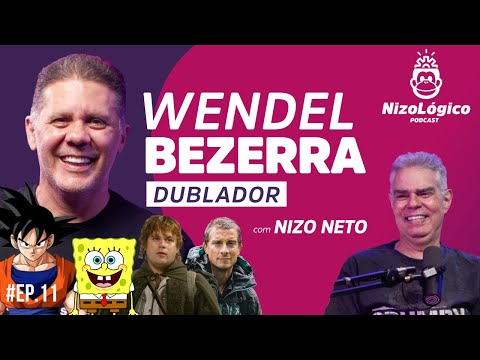 WENDEL BEZERRA (DUBLADOR) - NIZOLÓGICO #11