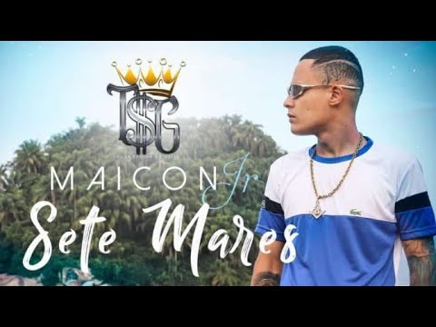 MAICON JR - SETE MARES
