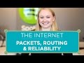 The Internet: Packets, Routing & Reliability