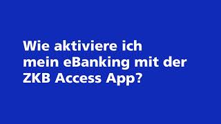 Wie aktiviere ich mein eBanking mit der ZKB Access App?