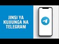 Jinsi Ya Kufungua Account Ya Telegram