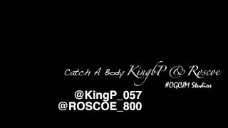 KingP & Roscoe Catch A Body