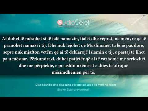 Disa këshilla dhe dispozita për atë që sapo ka hyrë në Islam