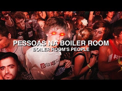 BOILER ROOM'S PEOPLE - PESSOAS NA BOILER ROOM