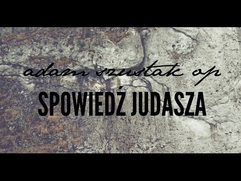 Adam Szustak OP: Spowiedź Judasza