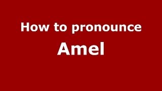 How to pronounce Amel