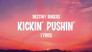 Destiny Rogers - Kickin' Pushin' (Lyrics)