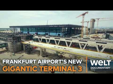 EUROPE'S GIANT CONSTRUCTION SITE: Frankfurt Airport’s Massive Terminal 3 – Aviation’s Next Level