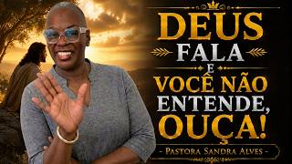 ✝️DEUS FALA E VOCÊ NÃO ENTENDE, OUÇA! - PASTORA SANDRA ALVES🙌
