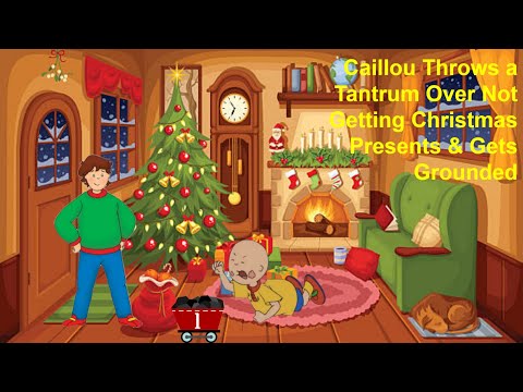 Caillou Throws a Tantrum Over Not Getting Christmas Presents & Gets Grounded