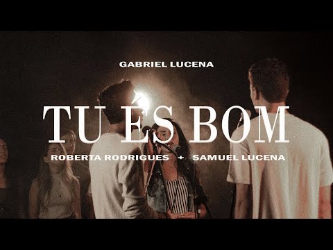GABRIEL LUCENA - TU ÉS BOM - FEAT.ROBERTA L  RODRIGUES + SAMUEL LUCENA (CLIPE OFICIAL)