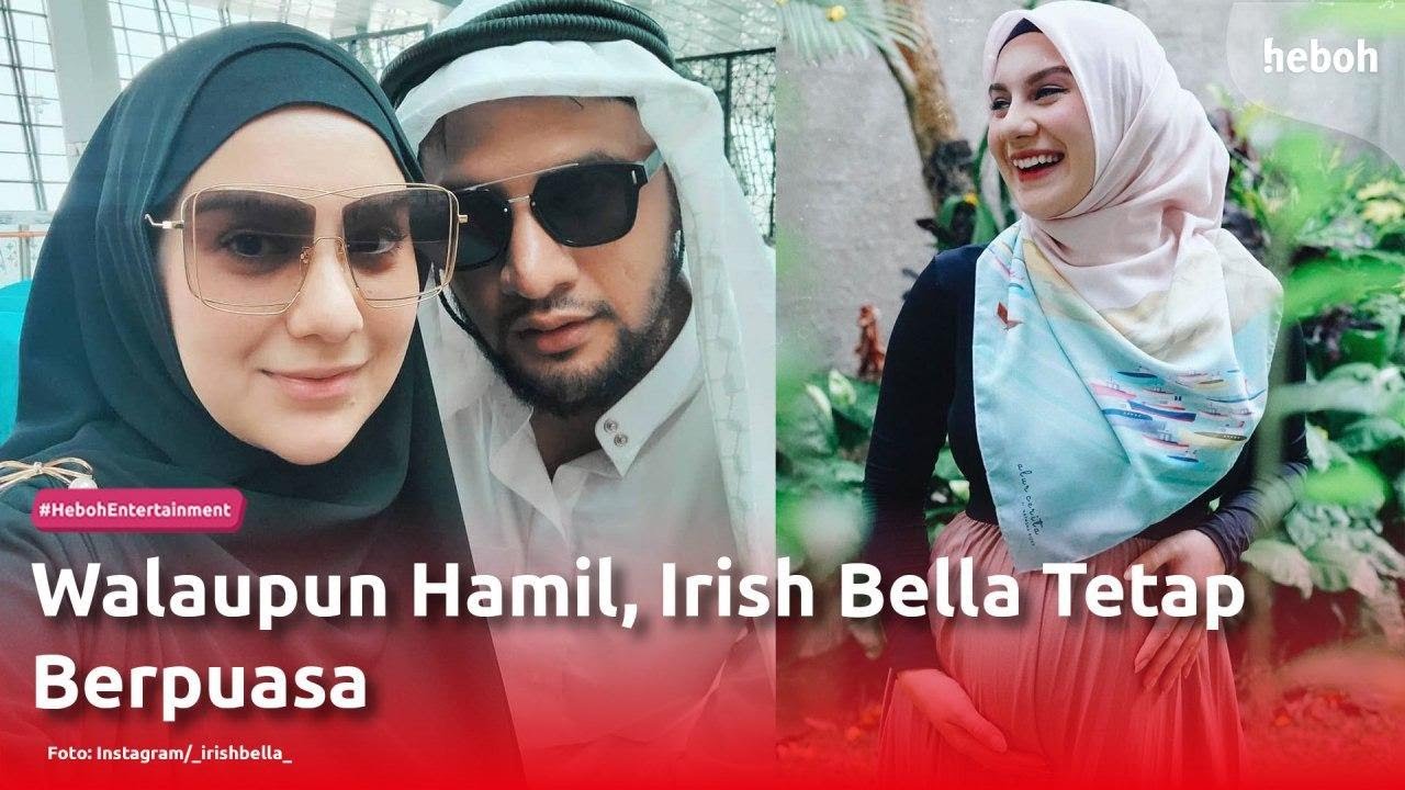 Walaupun Hamil, Irish Bella Tetap Berpuasa