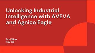 Unlocking Industrial Intelligence with AVEVA and Agnico Eagle