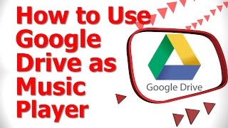 How to Use Google Drive as Music Player