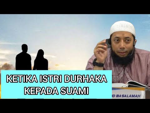 KETIKA ISTRI DURHAKA KEPADA SUAMI - Ustadz Khalid Basalamah