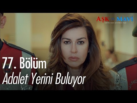 Adalet yerini buluyor - Aşk ve Mavi 77. Bölüm