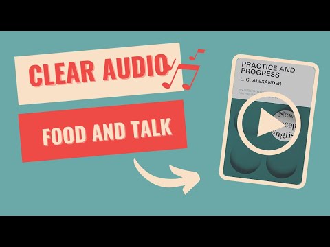 FOOD AND TALK - NEW CONCEPT ENGLISH 2 - PRACTICE AND PROGRESS