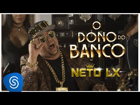 Neto LX - O Dono do Banco (Clipe Oficial)