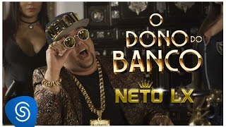 Neto LX - O Dono do Banco (Clipe Oficial)