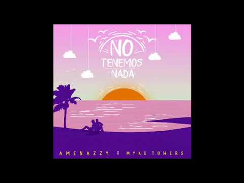*Amenazzy,  Myke Towers   No Tenemos Nada  (Audio Oficial)*