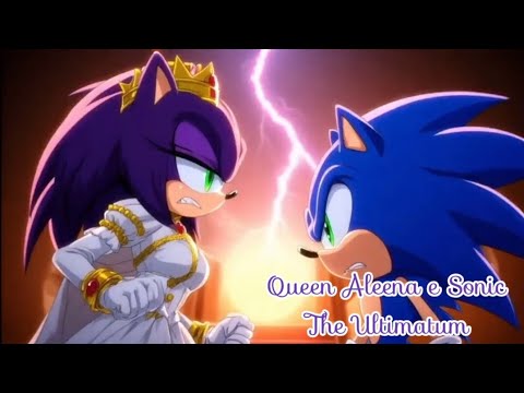 🌸Queen Aleena e Sonic🌸 "The Ultimatum" (AMV)