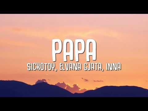 SICKOTOY, Elvana Gjata, INNA - Papa (Lyrics)