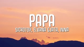 SICKOTOY Elvana Gjata INNA - Papa (Lyrics)