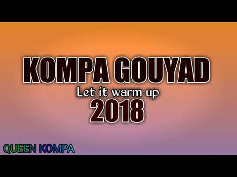 Kompa Gouyad 2018 - Let it warm up