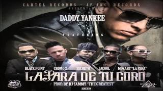 Daddy Yankee Ft  Cromo X, Black Jonas Point, Secreto, Jacool &amp; Mozart La Para   La Para De Tu Coro