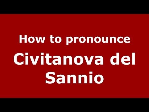 How to pronounce Civitanova del Sannio (Italian/Italy) - PronounceNames.com