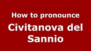 How to pronounce Civitanova Del Sannio