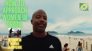 How to approach Beautiful Women in Brazil @Dennis Jeanpierre