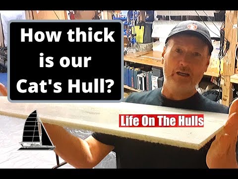 Ep091 How Thick Is My Cat's Hull? - Life On The Hulls - Catamaran Build Project