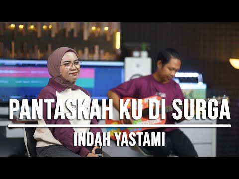 PANTASKAH KU DI SURGA - INDAH YASTAMI (ACOUSTIK VERSION)