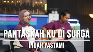 Download lagu PANTASKAH KU DI SURGA - INDAH YASTAMI (ACOUSTIK VERSION) mp3