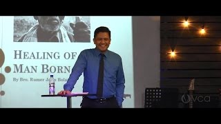 Healing of the Man Born Blind - Bro. Rumer John Bolaton