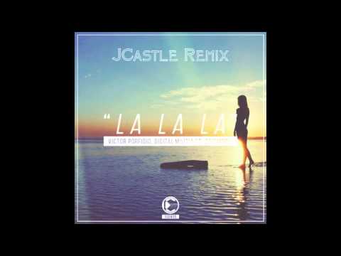Victor Porfidio & Digital Militia ft Zashanell - LaLaLa (JCastle Remix)