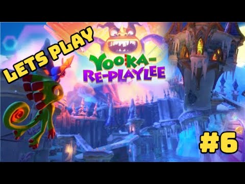 LETS PLAY: Yooka-Replaylee - Episode 6: Glitterglaze Glacier - Icymetric Palace