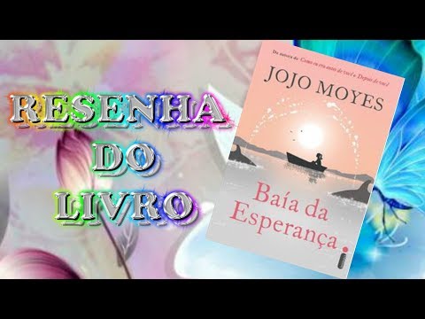 RESENHA DO LIVRO - BAÍA DA ESPERANÇA - JOJO MOYES.