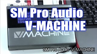 Video thumbnail for SM Pro Audio V-MACHINE Demo&Review by musictrackjp