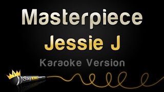 Jessie J - Masterpiece (Karaoke Version)
