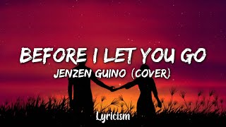 Before I Let You Go - Freestyle (Jenzen Guino Cover) (Lyrics)